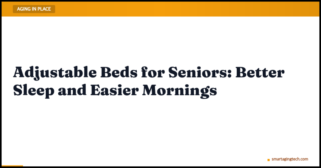 Adjustable Beds for Seniors: Better Sleep and Easier Mornings