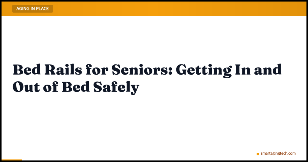 Bed Rails for Seniors: Getting In and Out of Bed Safely