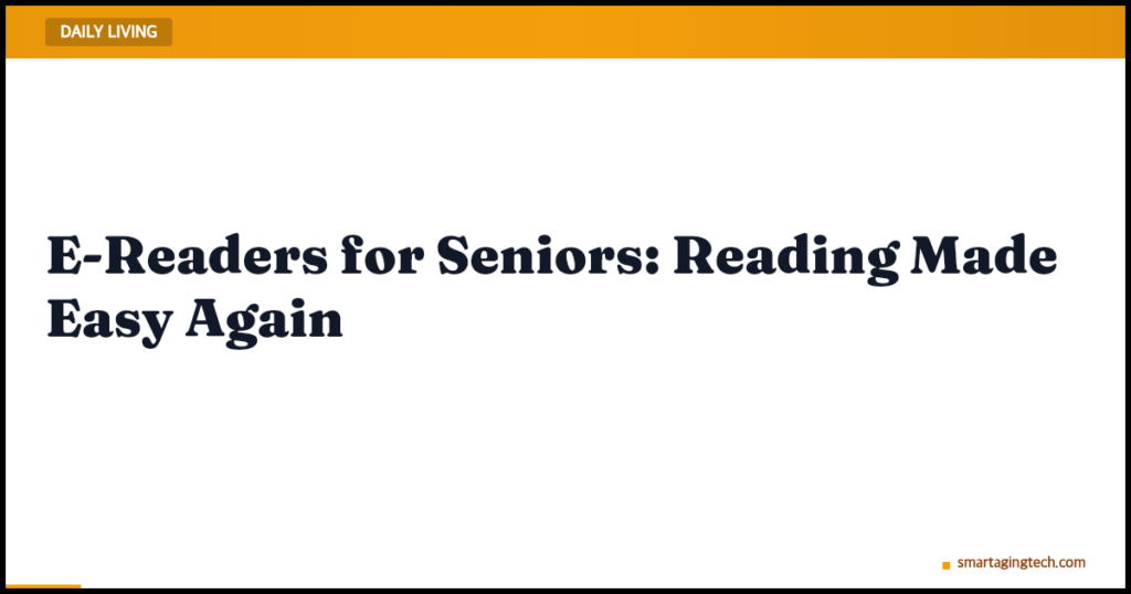 E-Readers for Seniors: Reading Made Easy Again