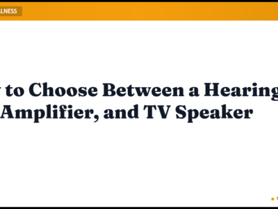 How to Choose Between a Hearing Aid, Amplifier, and TV Speaker