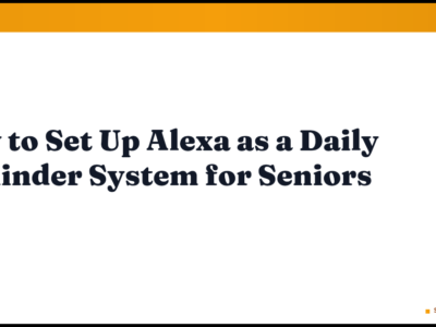 How to Set Up Alexa as a Daily Reminder System for Seniors