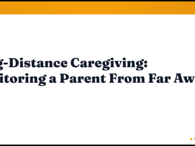 Long-Distance Caregiving: Monitoring a Parent From Far Away
