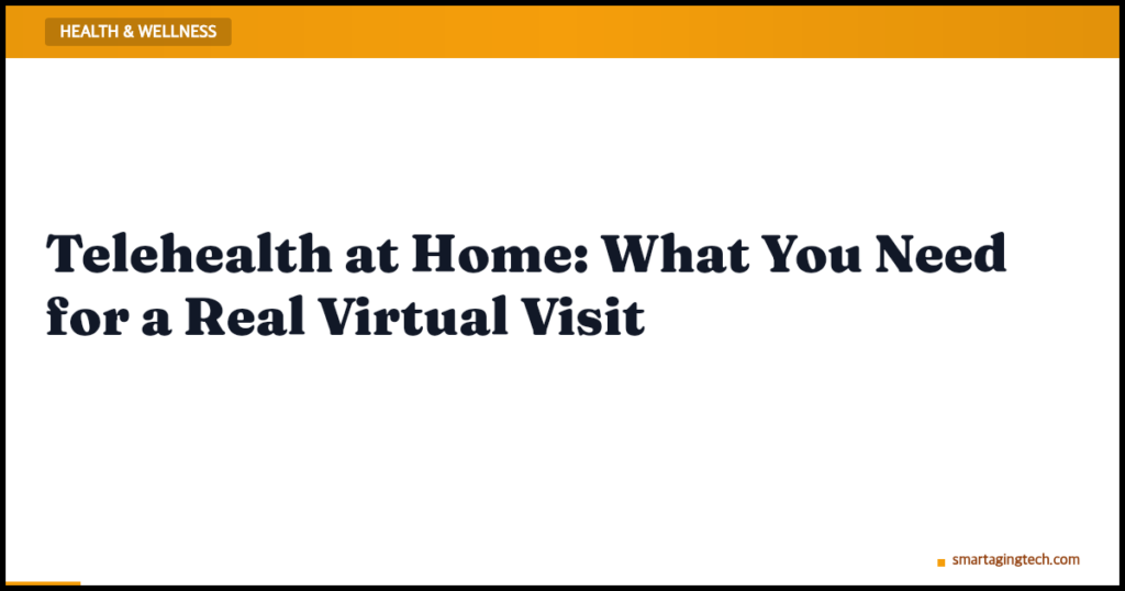 Telehealth at Home: What You Need for a Real Virtual Visit